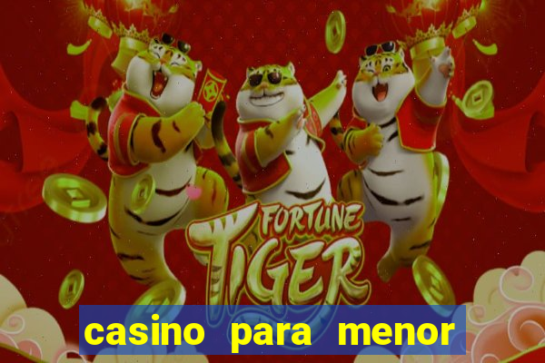 casino para menor de 18